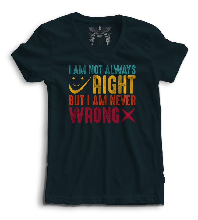 I'm not Always Right Women's Tee